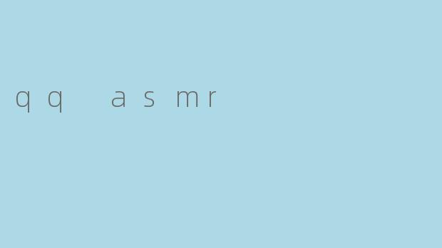 qq asmr